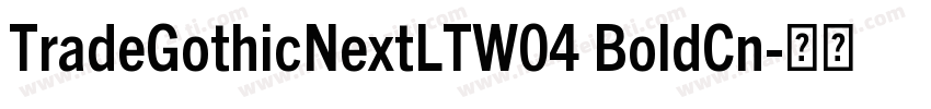TradeGothicNextLTW04 BoldCn字体转换